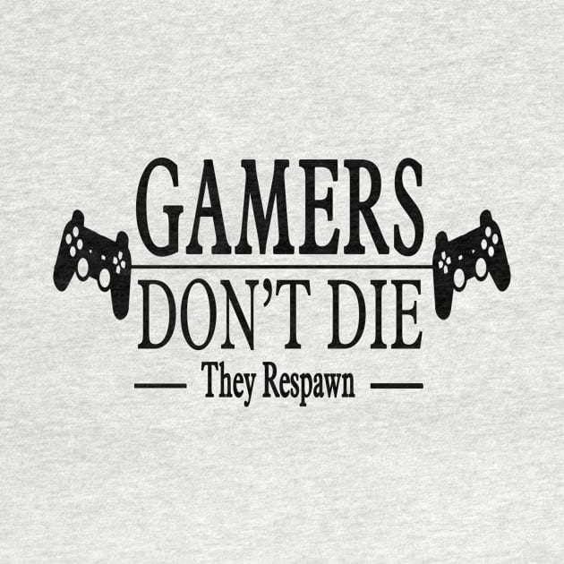 Gamers Dont  Die ! by chrisioa